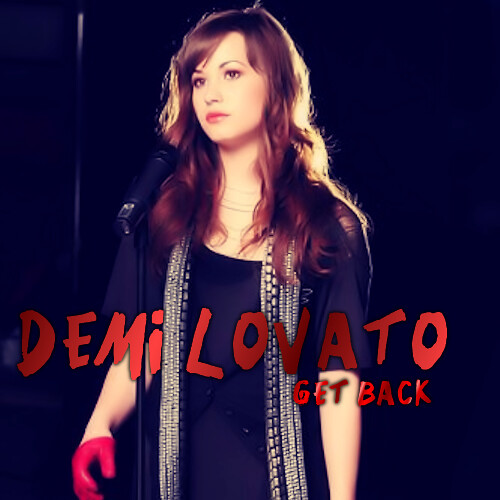 Demi Lovato Get Back I just gave this image more of a vintage feel and used