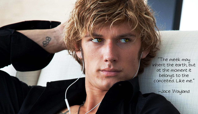 Added one of my person favorite Jace Wayland quotes This is Alex Pettyfer 