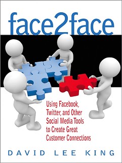 My new book - Face2Face: Using Facebook, Twitter, and Other Social Media Tools to Create Great Customer Connections