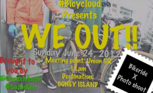 #BICYCLOUD Presents WE OUT!!! by VLNSNYC