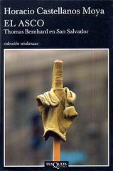 El asco .-Thomas Bernhard en San Salvador Horacio Castellanos Moya 2007