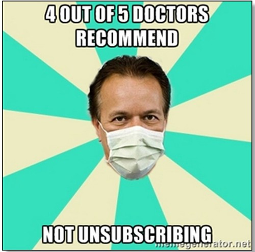 4 out of 5 doctors recommend not unsubscribing | Bad Advice Doctor | Meme Generator
