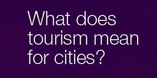 What does tourism mean for cities?