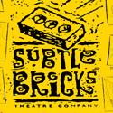 Subtle Bricks Theatre Company