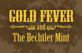 Gold Fever and the Becthler Mint