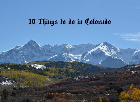 10 things to do in Colorado