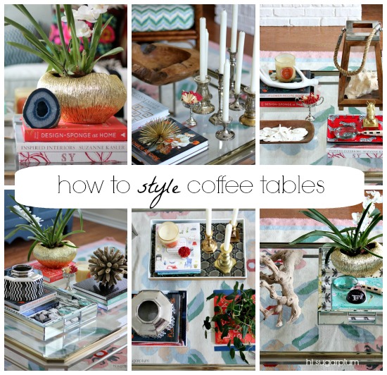 Hi Sugarplum | How to Style Coffee Tables