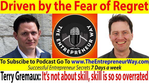 268: Driven by the Fear of Regret with Terry Gremaux Founder and Owner of the the Hashtag Hunter