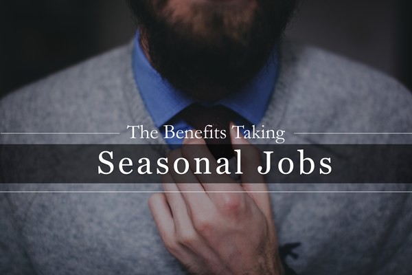 The Benefits Taking Seasonal Jobs 1