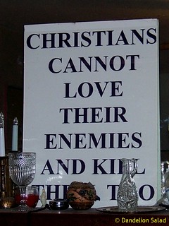 Christians cannot love their enemies and kill them, too
