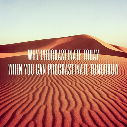 #procrastinate tomorrow