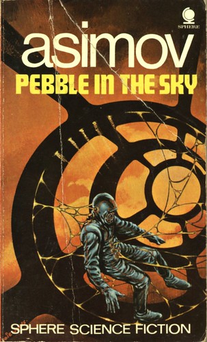 Pebble in the Sky by Isaac Asimov. Sphere 1971. Cover artist Eddie Jones