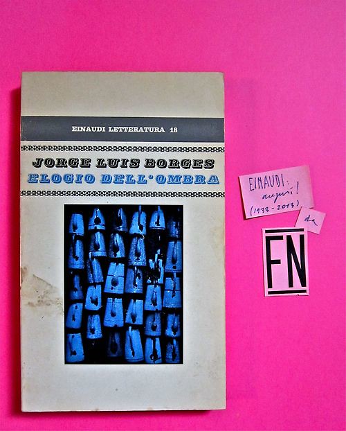 Jorge Luis Borges, Elogio dell'ombra. Einaudi 1971. 1a. ed.