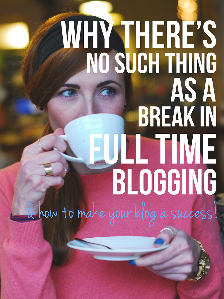 Why There's No Such Thing As a Break in Full-Time Blogging (and How to Make Your Blog a Success)