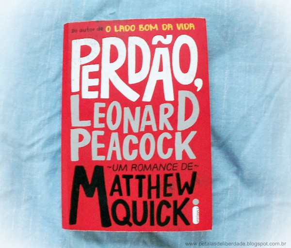 Perdão, Leonard Peacock, Matthew Quick, livro, sinopse, capa