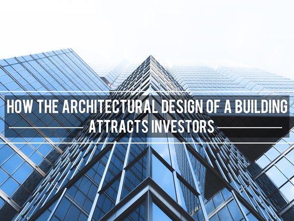 How the Architectural Design of a Building Attracts Investors ...