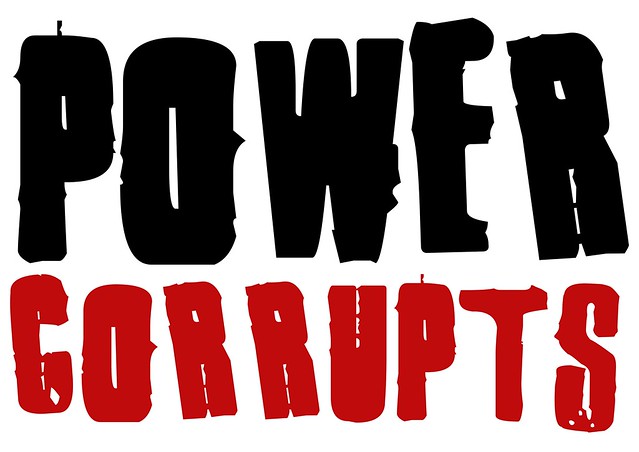 POWER CORRUPTS