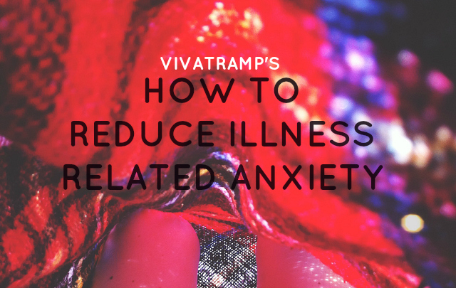 vivatramp lifestyle book blogger uk how to reduce illness related anxiety chronic illness advice anxiety
