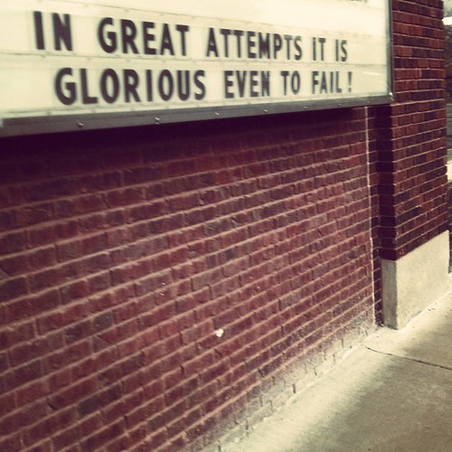 Day 16. Church sign wisdom I can support. Let's all fail gloriously today! #100happydays