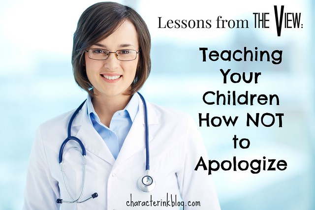 Lessons from The View: Teaching Your Children How NOT to Apologize