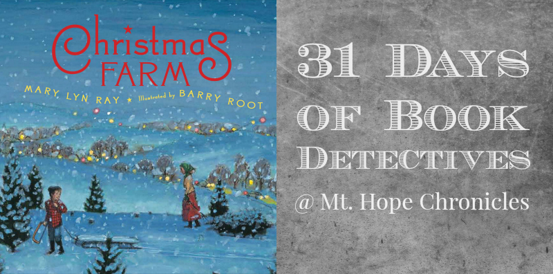 Book Detectives ~ Christmas Farm @ Mt. Hope Chronicles
