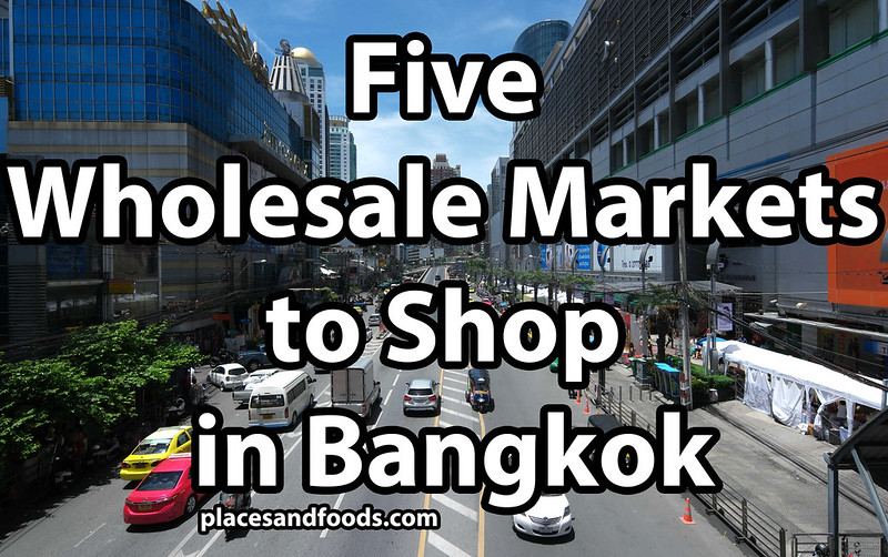 Five Wholesale Markets to Shop in Bangkok