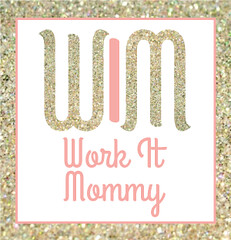 Work It Mommy