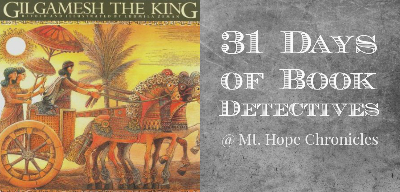 Book Detectives ~ Gilgamesh @ Mt. Hope Chronicles