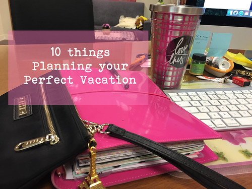 10 things planning perfect vacation