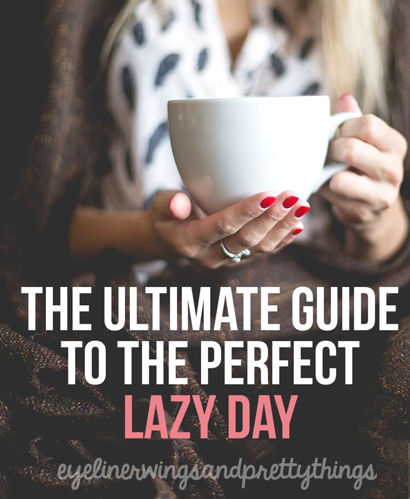 Your Ultimate Guide to the Perfect Lazy Day // eyeliner wings & pretty things